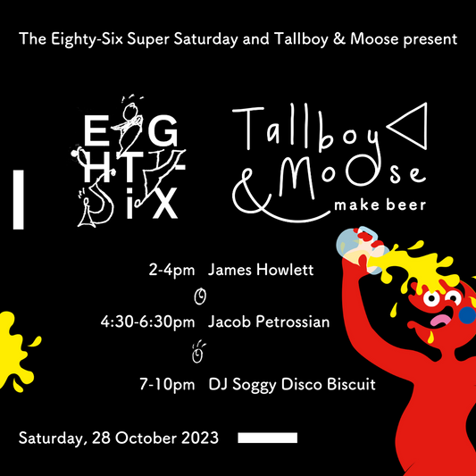 The Eighty-Six Super Saturday at Tallboy & Moose